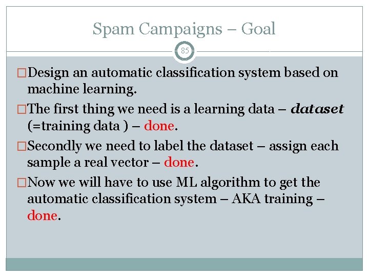 Spam Campaigns – Goal 85 �Design an automatic classification system based on machine learning.