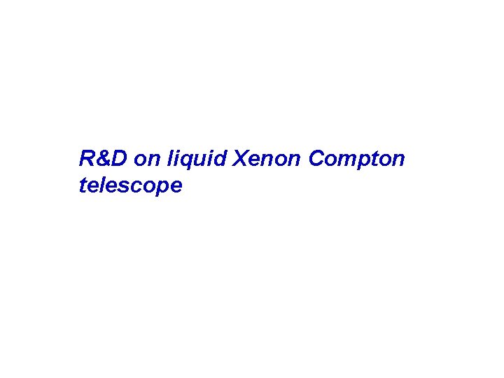 R&D on liquid Xenon Compton telescope 