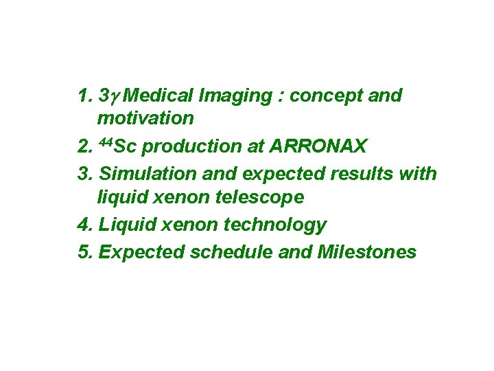 1. 3 g Medical Imaging : concept and motivation 2. 44 Sc production at