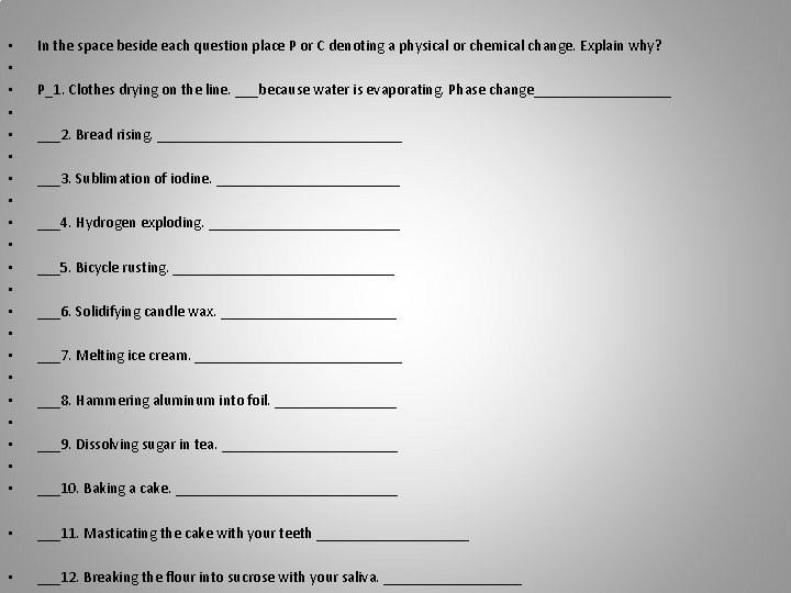  • • • • • • In the space beside each question place