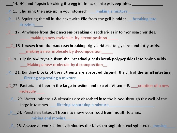 ___14. HCl and Pepsin breaking the egg in the cake into polypeptides. _______ _P_15.