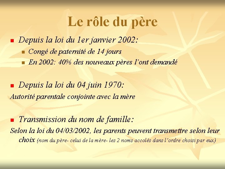 Le rôle du père n Depuis la loi du 1 er janvier 2002: n