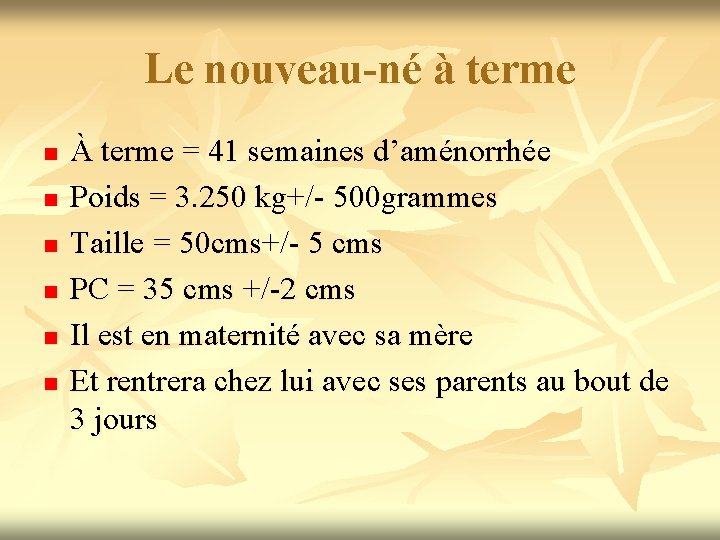 Le nouveau-né à terme n n n À terme = 41 semaines d’aménorrhée Poids