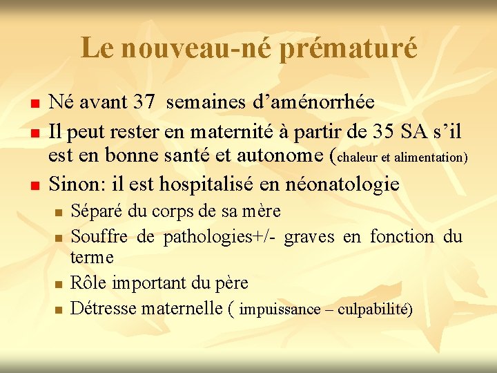 Le nouveau-né prématuré n n n Né avant 37 semaines d’aménorrhée Il peut rester