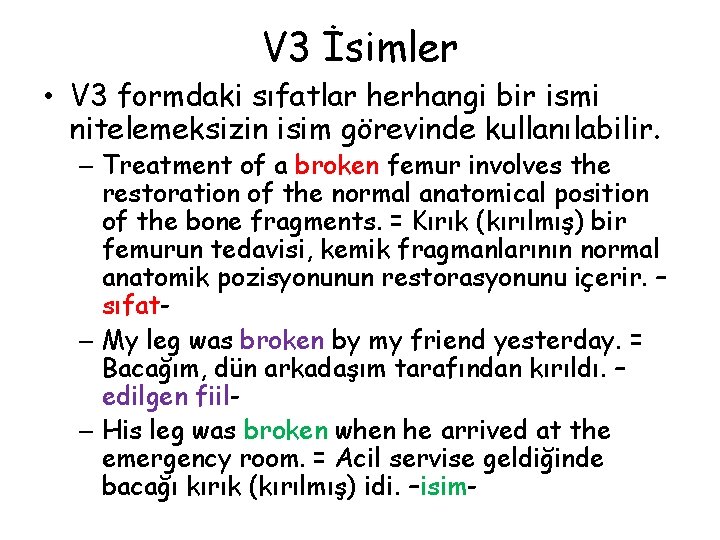 V 3 İsimler • V 3 formdaki sıfatlar herhangi bir ismi nitelemeksizin isim görevinde