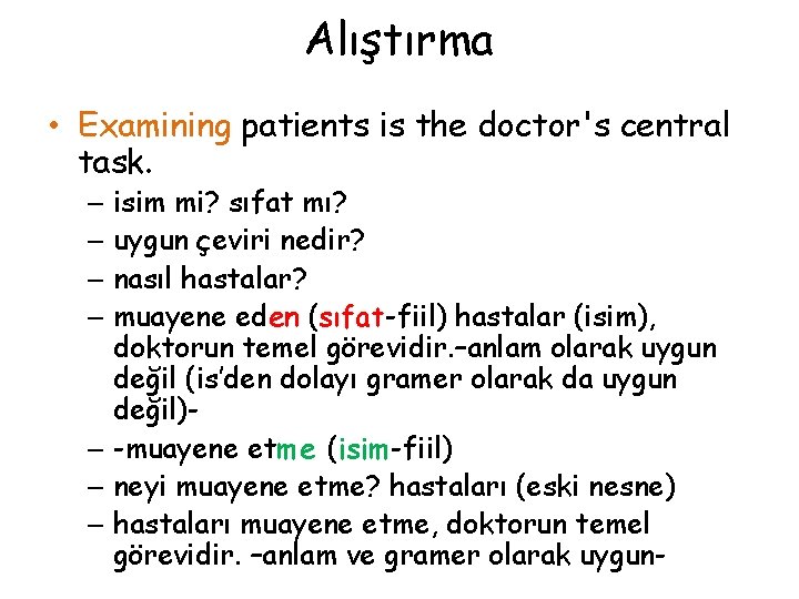 Alıştırma • Examining patients is the doctor's central task. – isim mi? sıfat mı?