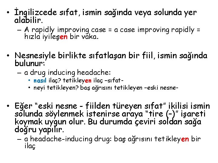  • İngilizcede sıfat, ismin sağında veya solunda yer alabilir. – A rapidly improving