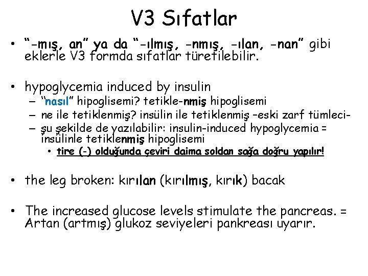 V 3 Sıfatlar • “-mış, an” ya da “-ılmış, -nmış, -ılan, -nan” gibi eklerle