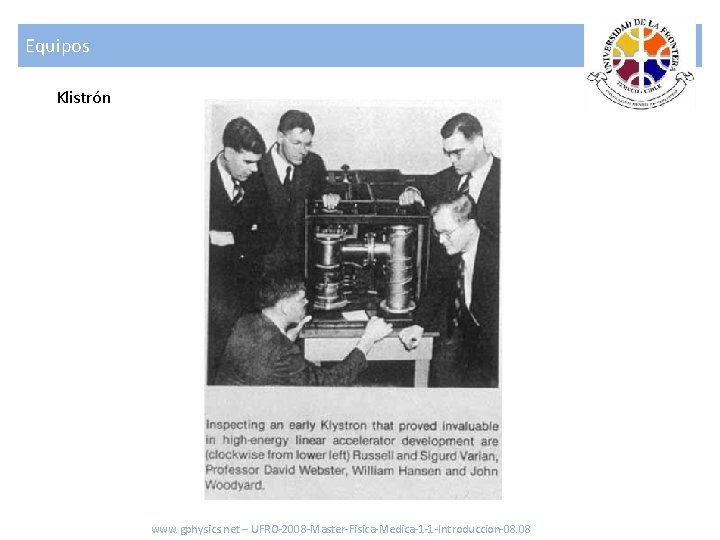 Equipos Klistrón www. gphysics. net – UFRO-2008 -Master-Fisica-Medica-1 -1 -Introduccion-08. 08 