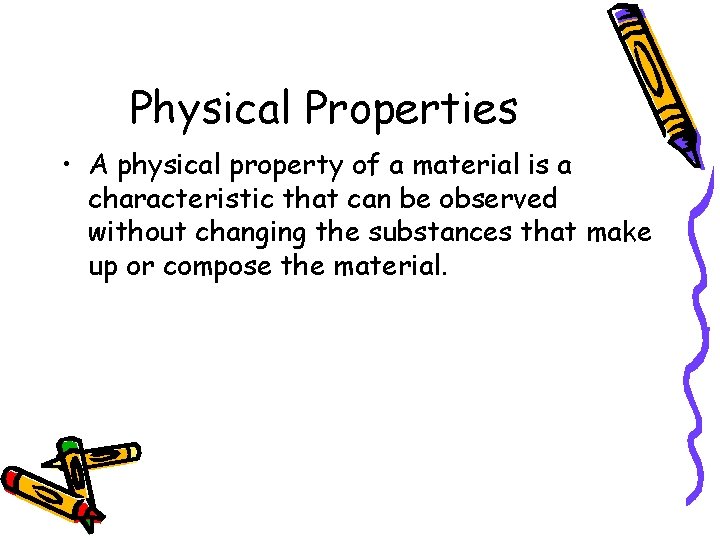 Physical Properties • A physical property of a material is a characteristic that can