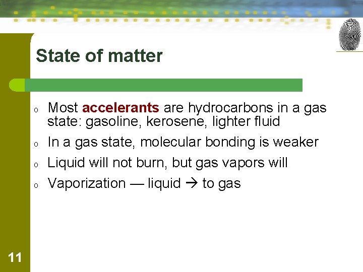State of matter o o 11 Most accelerants are hydrocarbons in a gas state: