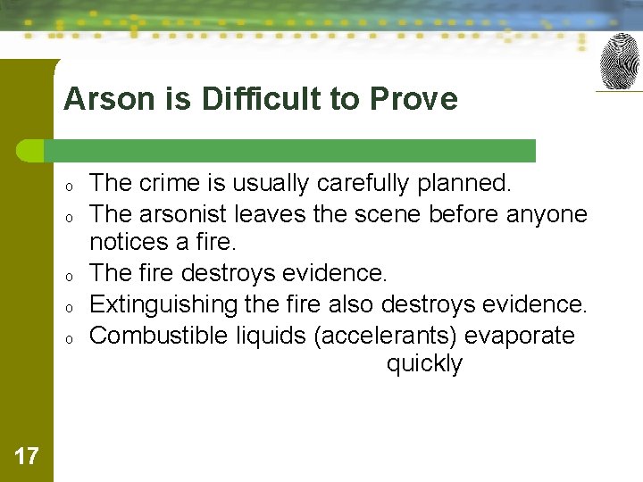 Arson is Difficult to Prove o o o 17 The crime is usually carefully