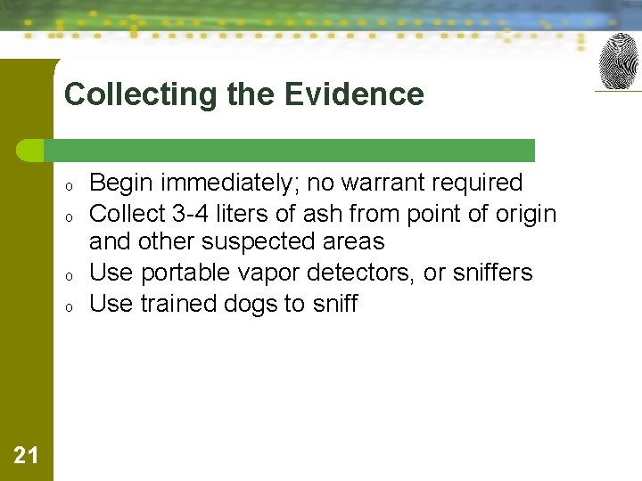 Collecting the Evidence o o 21 Begin immediately; no warrant required Collect 3 -4