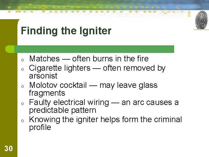 Finding the Igniter o o o 30 Matches — often burns in the fire
