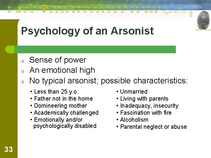 Psychology of an Arsonist o o o Sense of power An emotional high No