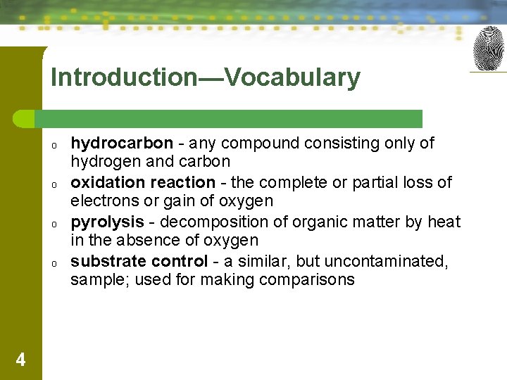 Introduction—Vocabulary o o 4 hydrocarbon - any compound consisting only of hydrogen and carbon