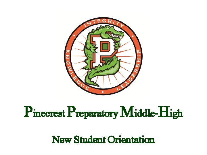 Pinecrest Preparatory Middle-High New Student Orientation 