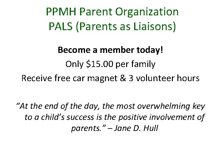 PPMH Parent Organization PALS (Parents as Liaisons) Become a member today! Only $15. 00