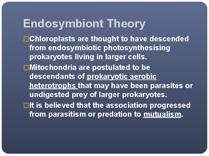 Endosymbiont Theory �Chloroplasts are thought to have descended from endosymbiotic photosynthesising prokaryotes living in Endosymbiont Theory �Chloroplasts are thought to have descended from endosymbiotic photosynthesising prokaryotes living in