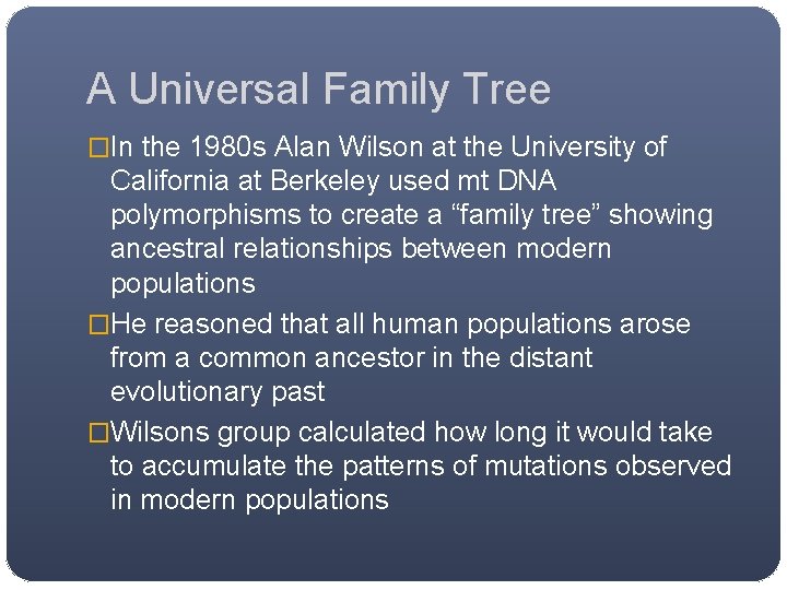 A Universal Family Tree �In the 1980 s Alan Wilson at the University of A Universal Family Tree �In the 1980 s Alan Wilson at the University of