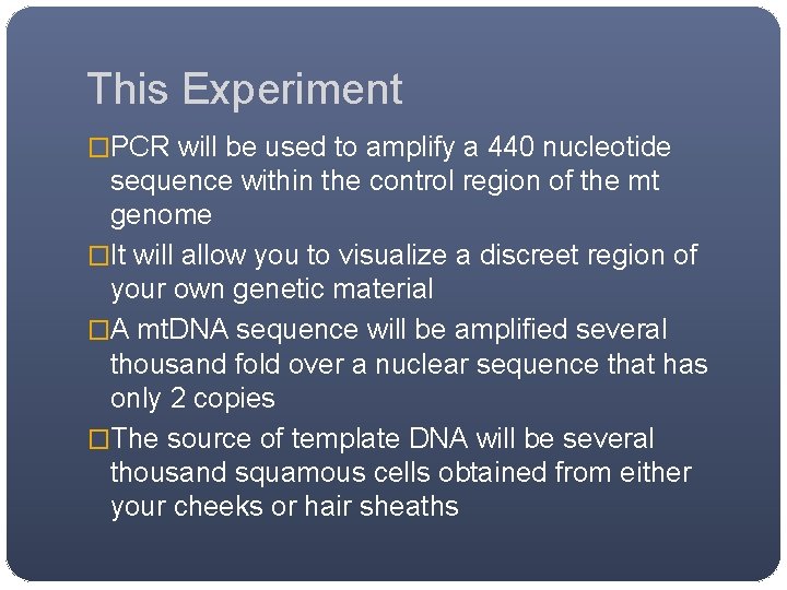 This Experiment �PCR will be used to amplify a 440 nucleotide sequence within the This Experiment �PCR will be used to amplify a 440 nucleotide sequence within the