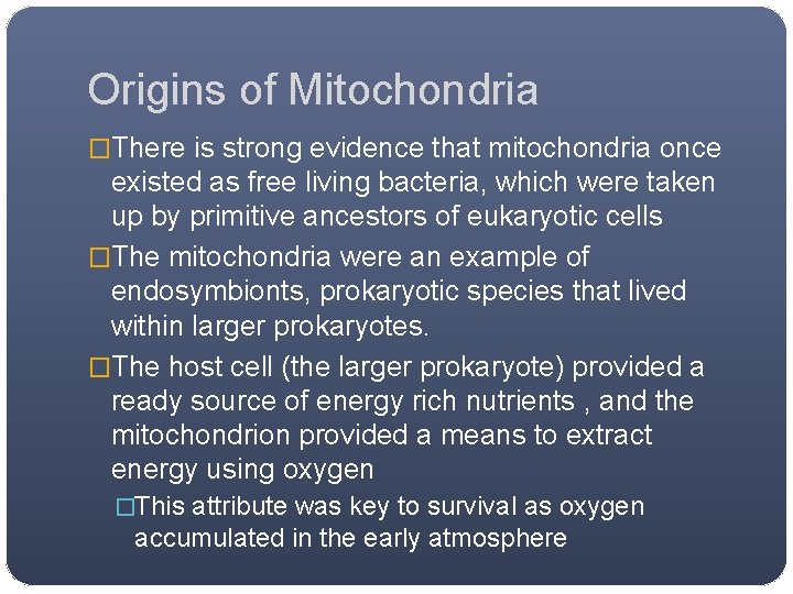 Origins of Mitochondria �There is strong evidence that mitochondria once existed as free living Origins of Mitochondria �There is strong evidence that mitochondria once existed as free living