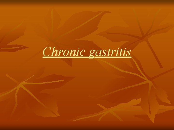 Chronic gastritis 