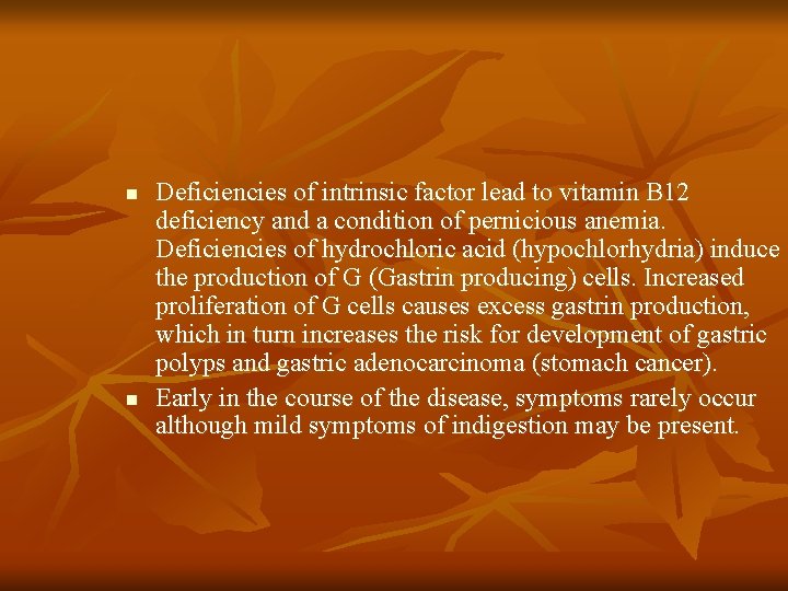 n n Deficiencies of intrinsic factor lead to vitamin B 12 deficiency and a