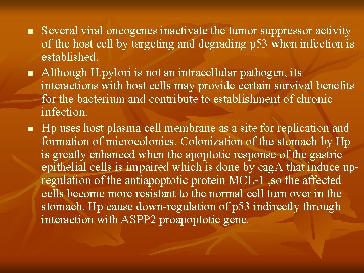 n n n Several viral oncogenes inactivate the tumor suppressor activity of the host