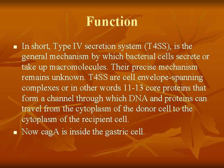 Function n n In short, Type IV secretion system (T 4 SS), is the