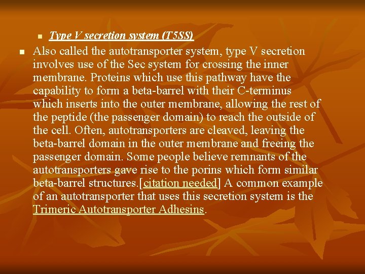 n n Type V secretion system (T 5 SS) Also called the autotransporter system,