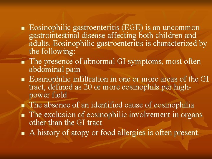 n n n Eosinophilic gastroenteritis (EGE) is an uncommon gastrointestinal disease affecting both children