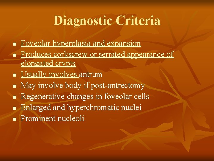 Diagnostic Criteria n n n n Foveolar hyperplasia and expansion Produces corkscrew or serrated