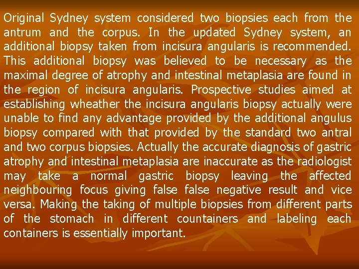 Original Sydney system considered two biopsies each from the antrum and the corpus. In