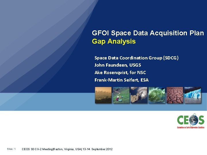 GFOI Space Data Acquisition Plan Gap Analysis Space Data Coordination Group (SDCG) John Faundeen,