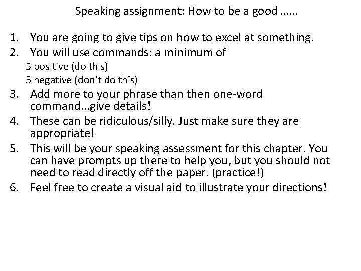 Speaking assignment: How to be a good …… 1. You are going to give