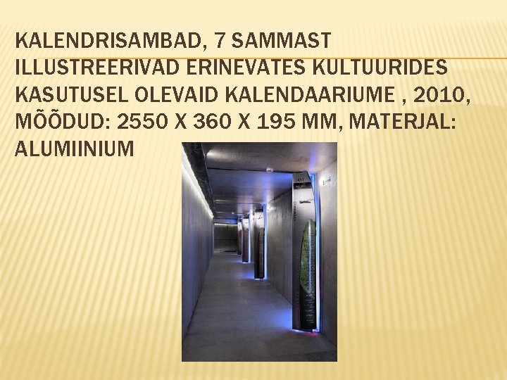 KALENDRISAMBAD, 7 SAMMAST ILLUSTREERIVAD ERINEVATES KULTUURIDES KASUTUSEL OLEVAID KALENDAARIUME , 2010, MÕÕDUD: 2550 X