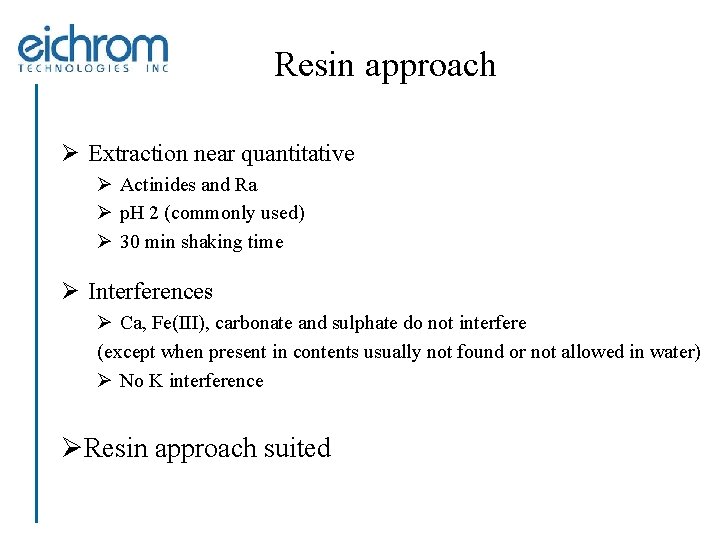 Resin approach Ø Extraction near quantitative Ø Actinides and Ra Ø p. H 2