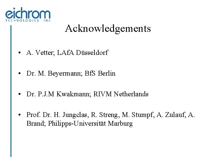 Acknowledgements • A. Vetter; LAf. A Düsseldorf • Dr. M. Beyermann; Bf. S Berlin