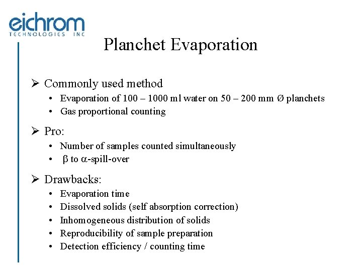 Planchet Evaporation Ø Commonly used method • Evaporation of 100 – 1000 ml water