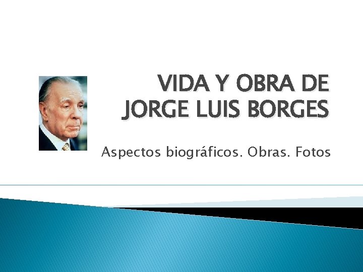 VIDA Y OBRA DE JORGE LUIS BORGES Aspectos