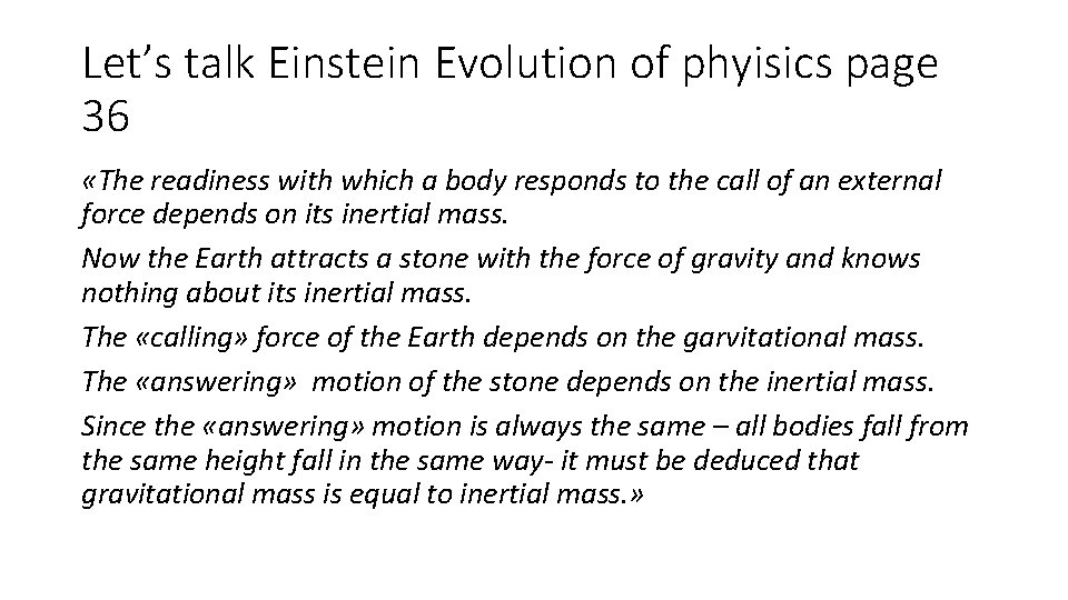 Let’s talk Einstein Evolution of phyisics page 36 «The readiness with which a body