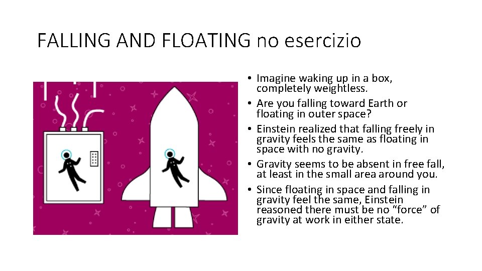 FALLING AND FLOATING no esercizio • Imagine waking up in a box, completely weightless.