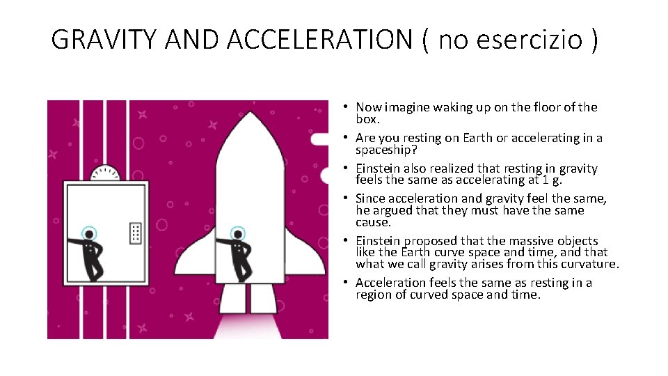 GRAVITY AND ACCELERATION ( no esercizio ) • Now imagine waking up on the