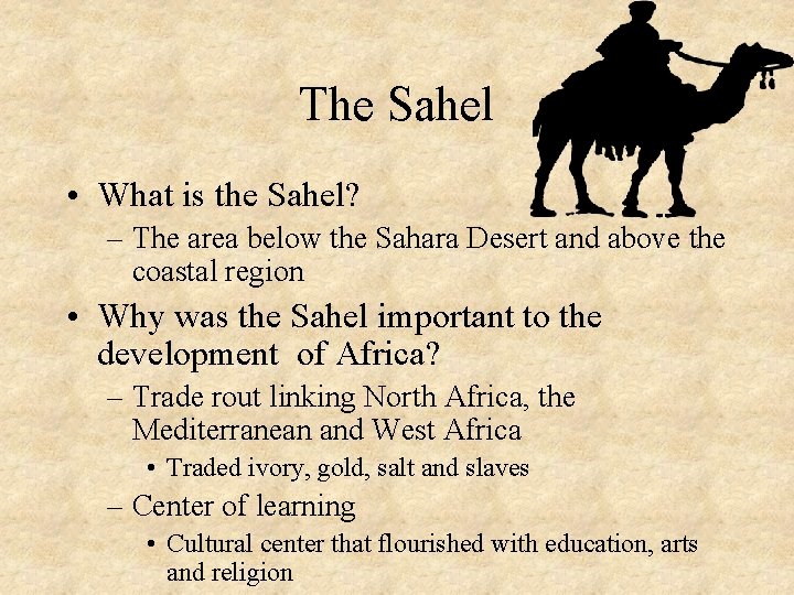 The Sahel • What is the Sahel? – The area below the Sahara Desert