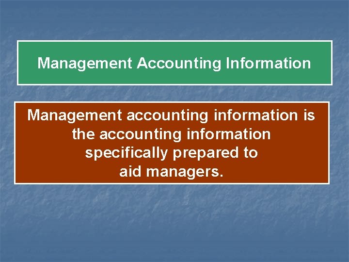 Management Accounting Information Management accounting information is the accounting information specifically prepared to aid