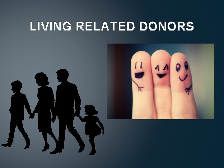 LIVING RELATED DONORS 
