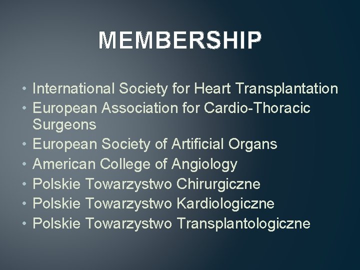 MEMBERSHIP • International Society for Heart Transplantation • European Association for Cardio-Thoracic Surgeons •