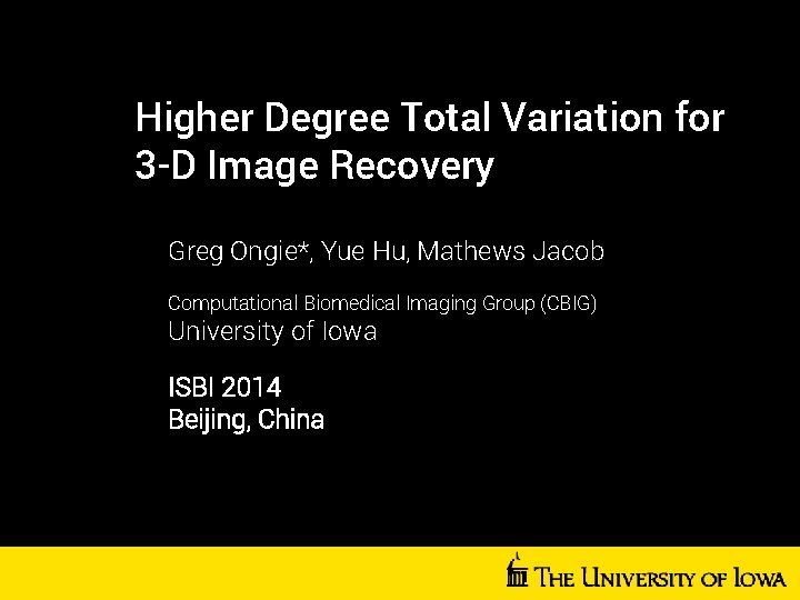 Higher Degree Total Variation for 3 -D Image Recovery Greg Ongie*, Yue Hu, Mathews