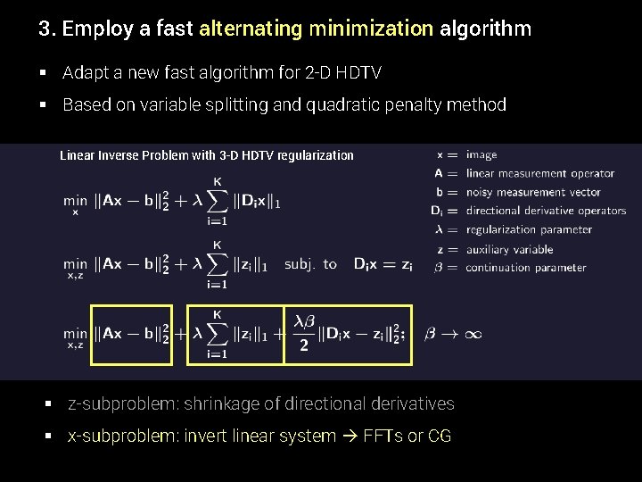 3. Employ a fast alternating minimization algorithm § Adapt a new fast algorithm for